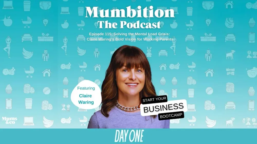 Ep 115: Solving the Mental Load Crisis: Claire Waring’s Bold Vision for Working Parents