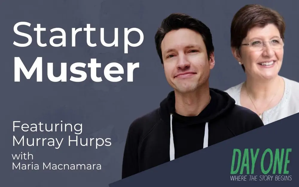 Startup Muster – Featuring Murray Hurps & Maria MacNamara